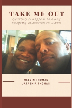 Paperback Take Me Out: Getting Married Is Easy. Staying Married Is Hard. Book
