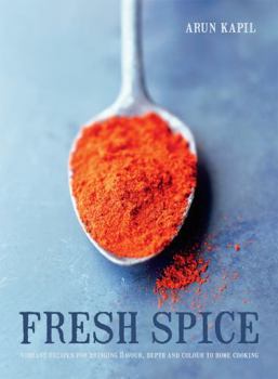 Hardcover Fresh Spice: Vibrant recipes for bringing flavour, depth and colour to home cooking Book