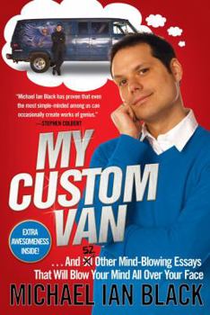 Paperback My Custom Van: And 52 Other Mind-Blowing Essays That Will Blow Your Mind All Over Your Face Book