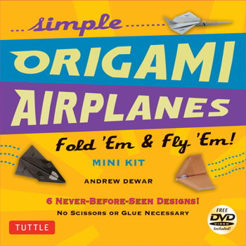 Paperback Simple Origami Airplanes Mini Kit: Fold 'em & Fly 'Em!: Kit with Origami Book, 6 Projects, 24 Origami Papers and Instructional DVD: Great for Kids and Book