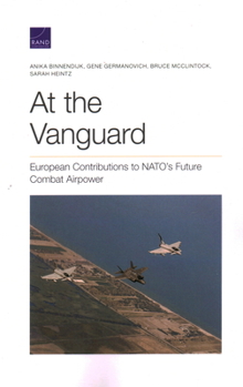 Paperback At the Vanguard: European Contributions to Nato's Future Combat Airpower Book