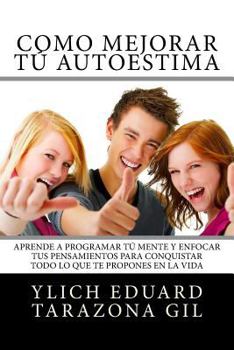 Paperback AUTOESTIMA y AUTOIMAGEN Origen, Fase, Formacion y Desarrollo: Como Mejorar Tu AUTOESTIMA y Programar Tu Mente Para Conquistar todo lo que te Propones [Spanish] Book