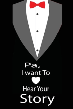 Paperback pa, I want to hear your story: A guided journal to tell me your memories, keepsake questions.This is a great gift to Dad, grandpa, granddad, father a Book