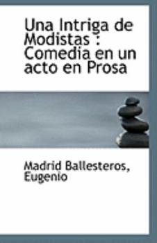 Paperback Una Intriga de Modistas: Comedia En Un Acto En Prosa Book