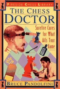 Paperback Chess Doctor: Surefire Cures for What Ails Your Game Book