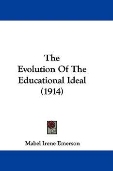 Hardcover The Evolution Of The Educational Ideal (1914) Book