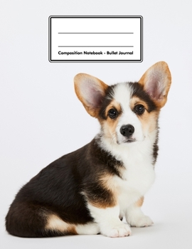 Composition Notebook - Bullet Journal: Pembroke Welsh Corgi Puppy | 109 pages 8.5"x11" | Dotted Journal | Grid Notebook | Gift For Kids Teenager Adult Teacher Student | Journal | Dog Lover