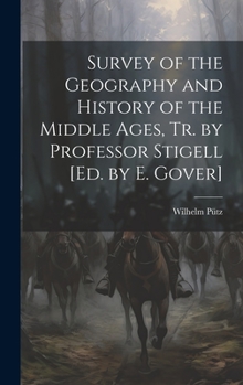 Hardcover Survey of the Geography and History of the Middle Ages, Tr. by Professor Stigell [Ed. by E. Gover] Book