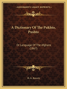 A Dictionary Of The Pukhto, Pushto: Or Language Of The Afghans
