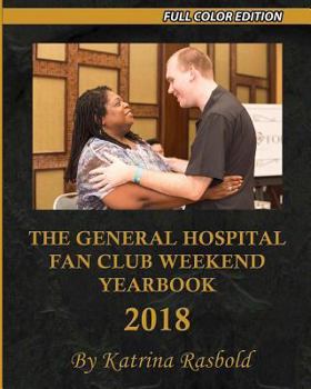 Paperback The General Hospital Fan Club Weekend Yearbook - 2018: Full Color Version Book