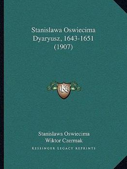 Paperback Stanislawa Oswiecima Dyaryusz, 1643-1651 (1907) [Polish] Book