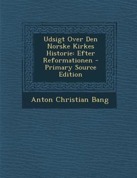 Paperback Udsigt Over Den Norske Kirkes Historie: Efter Reformationen - Primary Source Edition [Norwegian] Book