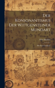 Hardcover Der Konsonantismus der Wittgensteiner Mundart: Mit einer Lautkarte [German] Book