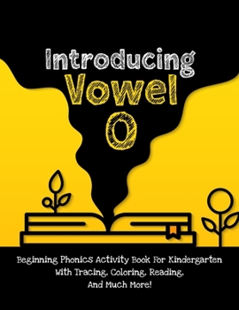 Paperback Introducing Vowel O: Beginning Phonics Activity Book For Kindergarten With Tracing, Coloring, Reading, And Much More! [Large Print] Book