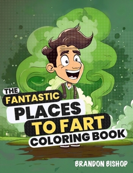 Paperback The Fantastic Places to Fart Coloring Book