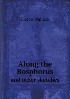 Paperback Along the Bosphorus and other sketches Book