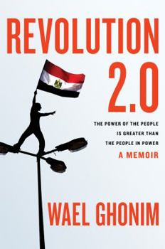 Hardcover Revolution 2.0: The Power of the People Is Greater Than the People in Power: A Memoir Book