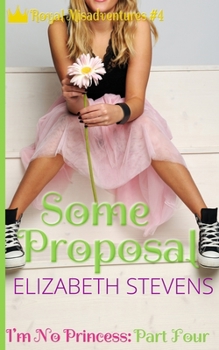 Paperback Some Proposal: I'm No Princess (Part 4) Book