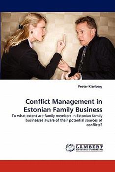 Conflict Management in Estonian Family Business: To what extent are family members in Estonian family businesses aware of their potential sources of conflicts?