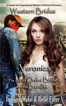 Veronica (The Mail Order Bride and the Bandits)