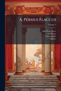 Paperback A. Persius Flaccus; Volume 3 Book