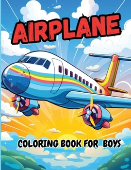 Paperback Airplane Coloring Book For Boys: Pages Perfect Bound, Super Sweet Drawings for Boys and Girls (Cute Coloring Book Adventures for Kids) [Large Print] Book