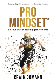 Pro Mindset: Be Your Best in Your Biggest Moments