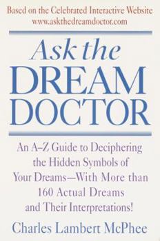 Paperback Ask the Dream Doctor: An A-Z Guide to Deciphering the Hidden Symbols of Your Dreams Book