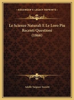 Hardcover Le Scienze Naturali E Le Loro Piu Recenti Questioni (1866) [Italian] Book