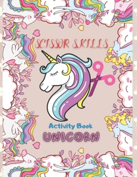 Scissor Skills Acivity Book: Funny Unicorn Activity Book Cut & Color for Preschoolers.