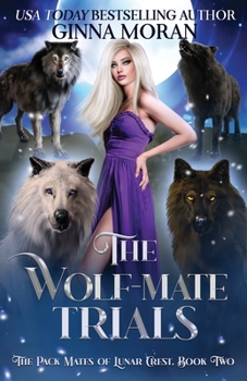 The Wolf-Mate Trials - Book #2 of the Pack Mates of Lunar Crest