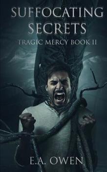 Suffocating Secrets - Book #2 of the Tragic Mercy