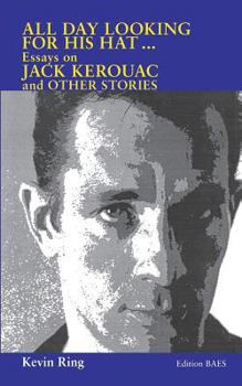Paperback All Day Looking For His Hat ...: Essays on Jack Kerouac and other Stories Book