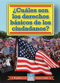 Library Binding ¿Cuáles Son Los Derechos Básicos de Los Ciudadanos? (What Are Citizens' Basic Rights?) = What Are Citizens' Basic Rights? [Spanish] Book