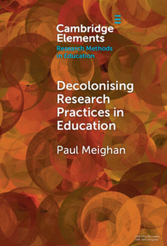 Hardcover Decolonising Research Practices in Education: Kincentric and Relational Methodologies (Elements in Research Methods in Education) Book