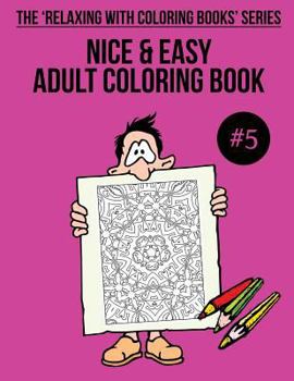 Paperback Nice & Easy Adult Coloring Book #5: The 'Relaxing With Coloring Books' Series Book