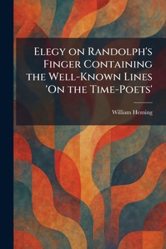 Elegy on Randolph's Finger Containing the Well-Known Lines 'On the Time-Poets'