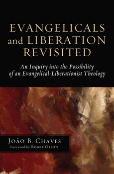 Hardcover Evangelicals and Liberation Revisited: An Inquiry Into the Possibility of an Evangelical-Liberationist Theology Book