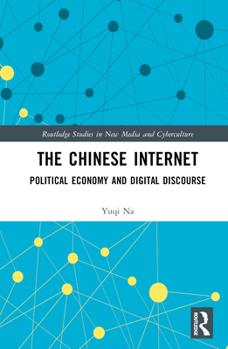 Hardcover The Chinese Internet: Political Economy and Digital Discourse Book