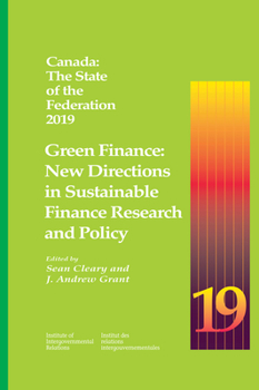 Paperback Canada: The State of the Federation 2019, Volume 200: Green Finance: New Directions in Sustainable Finance Research and Policy Book