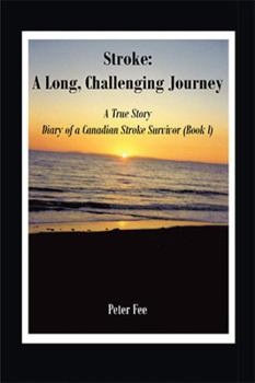 Paperback Stroke: A Long, Challenging Journey-A True Story: Diary of a Canadian Stroke Survivor (Book l) Book