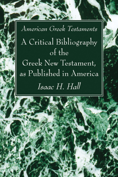 Paperback American Greek Testaments. A Critical Bibliography of the Greek New Testament, as Published in America Book
