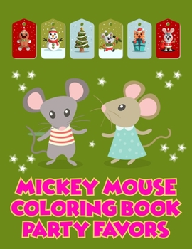 Mickey Mouse Coloring Book Party Favors: Mickey Mouse Coloring Book Party Favors, Mickey Mouse Christmas Book. 40 Page - 8.5" x 11"