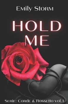 Paperback Hold Me #1 serie Corde&Rossetto: Thriller - Erotico [Italian] Book