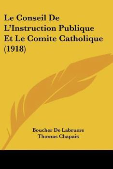 Paperback Le Conseil De L'Instruction Publique Et Le Comite Catholique (1918) [French] Book