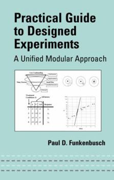 Hardcover Practical Guide To Designed Experiments: A Unified Modular Approach Book