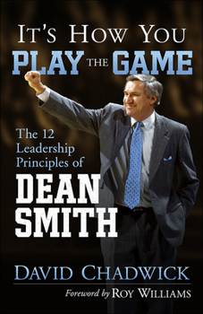 Paperback It's How You Play the Game: The 12 Leadership Principles of Dean Smith Book