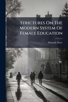 Strictures On The Modern System Of Female Education