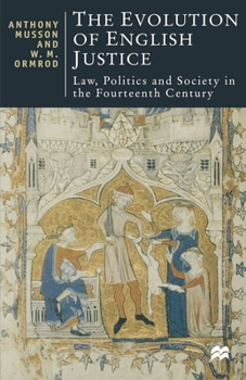 Paperback The Evolution of English Justice: Law, Politics and Society in the Fourteenth Century Book