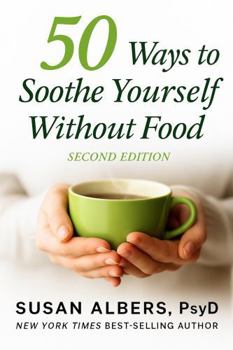 Paperback 50 Ways to Soothe Yourself Without Food: Second Edition Book
